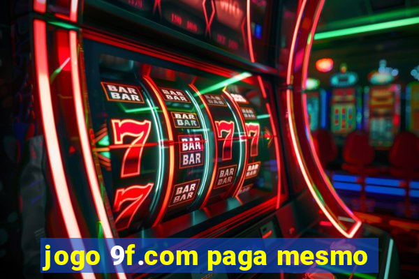 jogo 9f.com paga mesmo